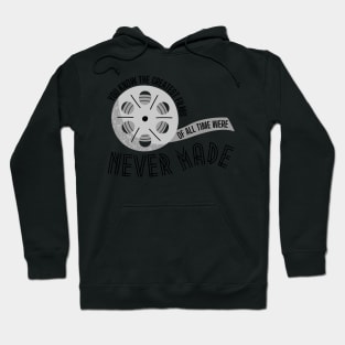Greatest Films of All Time Were Never Made Taylor Swift Hoodie